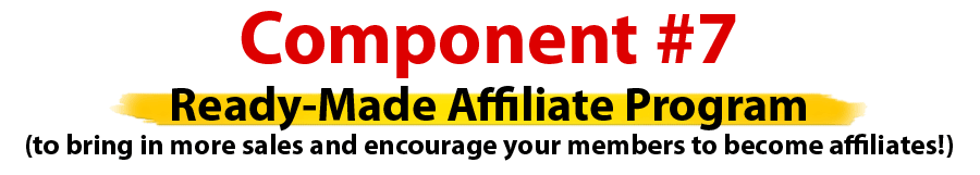 Component #7 - Ready-Made Affiliate Program